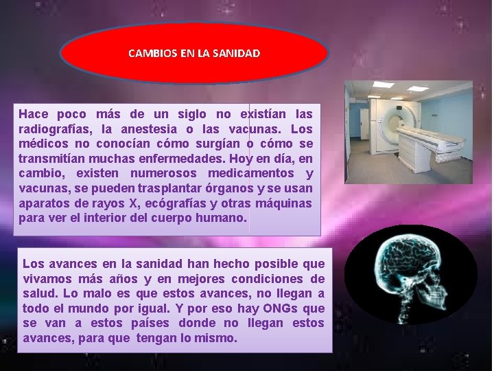 CAMBIOS EN LA SANIDAD Hace poco más de un siglo no existían las radiografías,