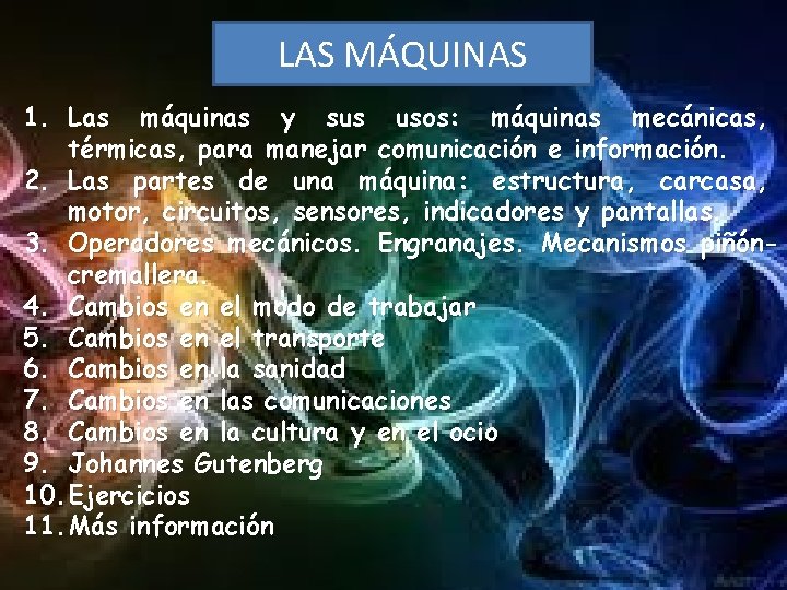 LAS MÁQUINAS 1. Las máquinas y sus usos: máquinas mecánicas, térmicas, para manejar comunicación