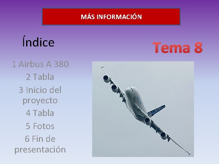 MÁS INFORMACIÓN Índice 1 Airbus A 380 2 Tabla 3 Inicio del proyecto 4