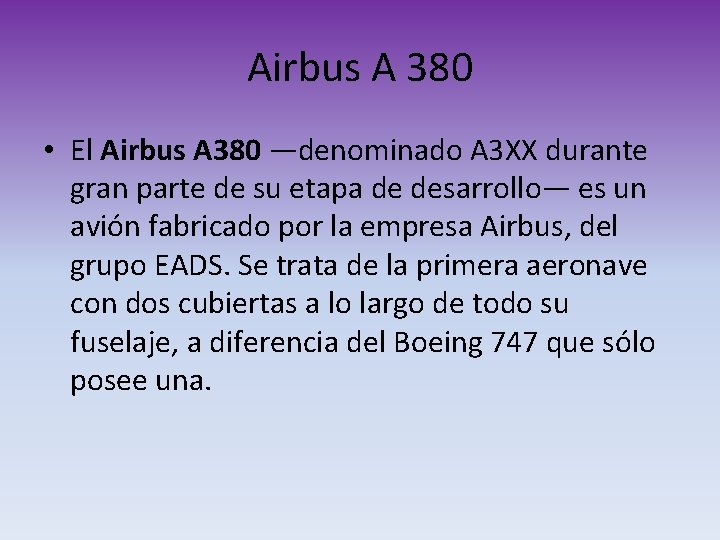 Airbus A 380 • El Airbus A 380 —denominado A 3 XX durante gran