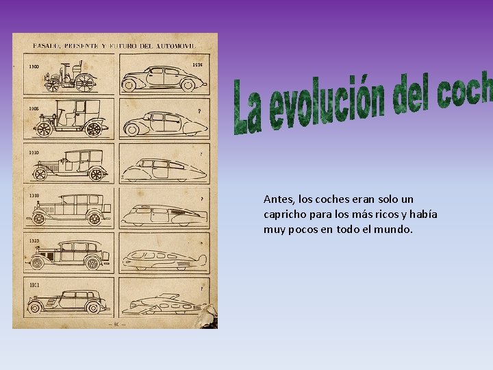 Antes, los coches eran solo un capricho para los más ricos y había muy
