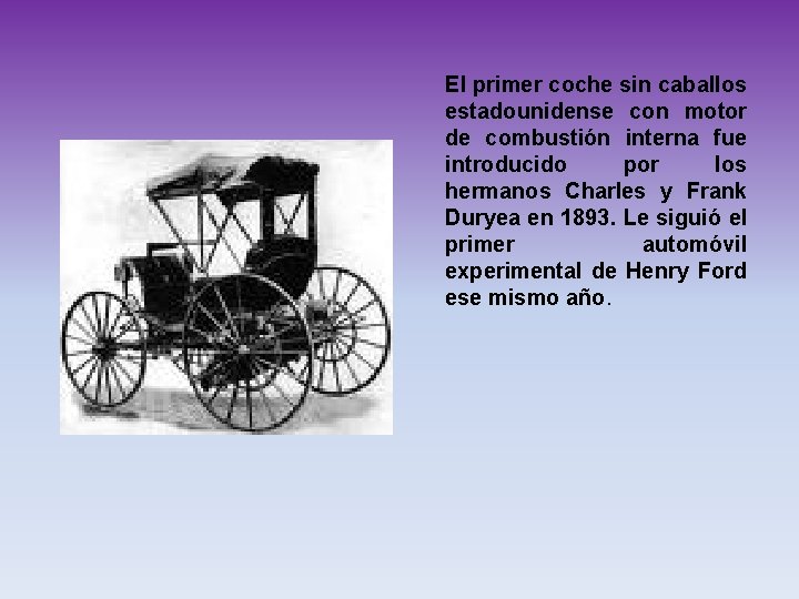 El primer coche sin caballos estadounidense con motor de combustión interna fue introducido por