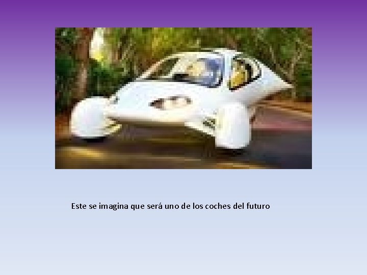 Este se imagina que será uno de los coches del futuro 