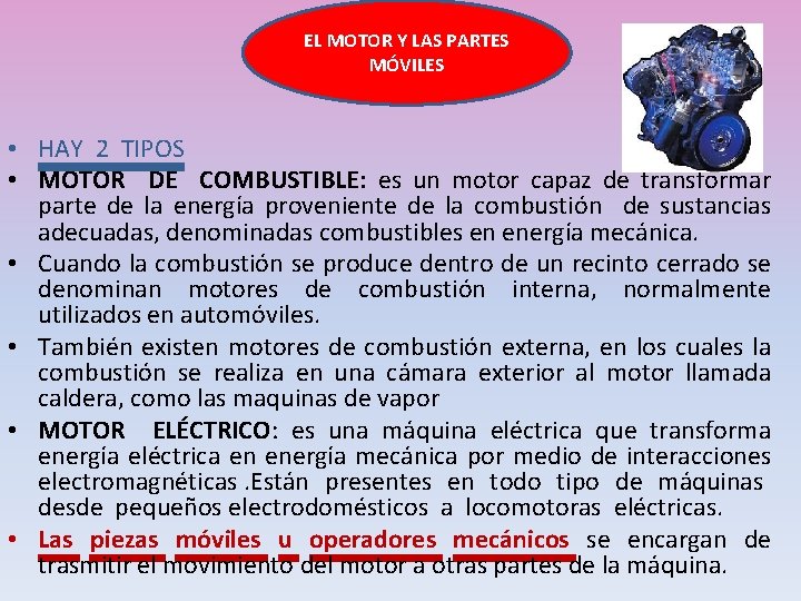 EL MOTOR Y LAS PARTES MÓVILES • HAY 2 TIPOS • MOTOR DE COMBUSTIBLE: