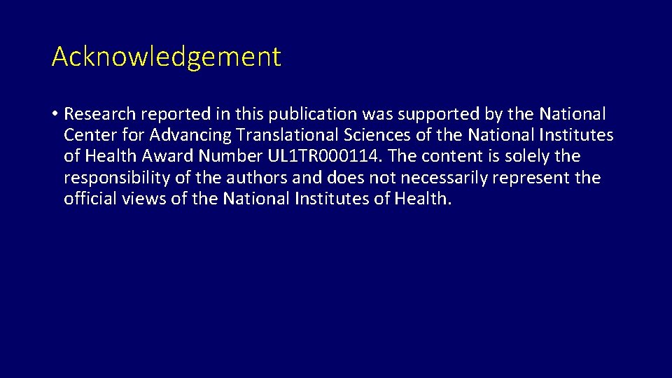 Acknowledgement • Research reported in this publication was supported by the National Center for