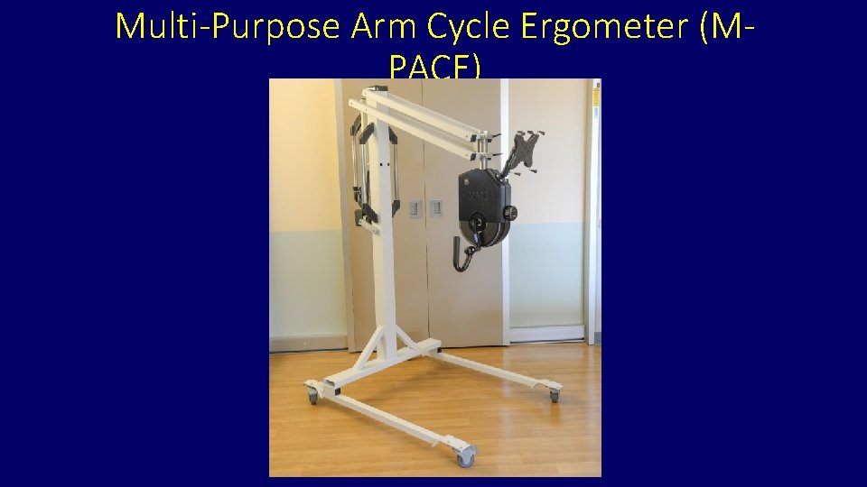 Multi-Purpose Arm Cycle Ergometer (MPACE) 