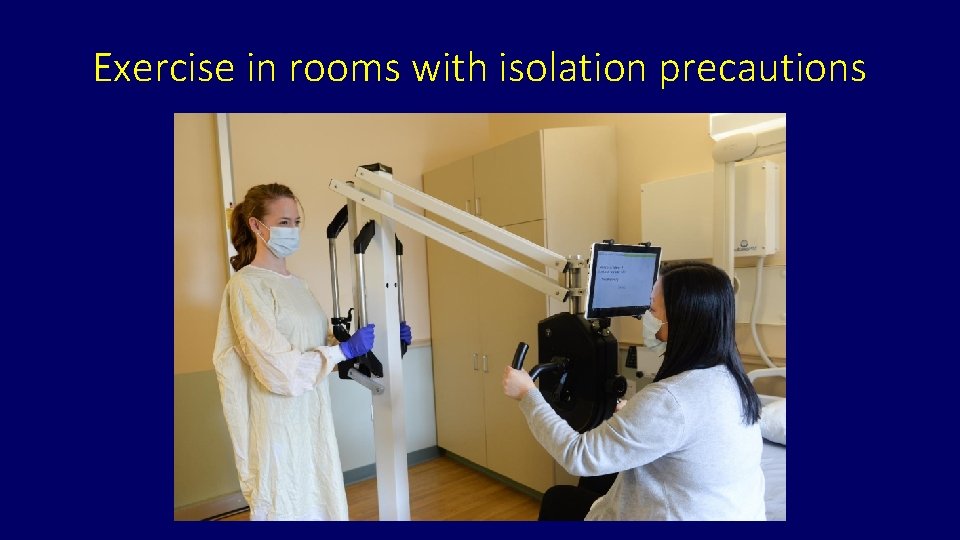 Exercise in rooms with isolation precautions 