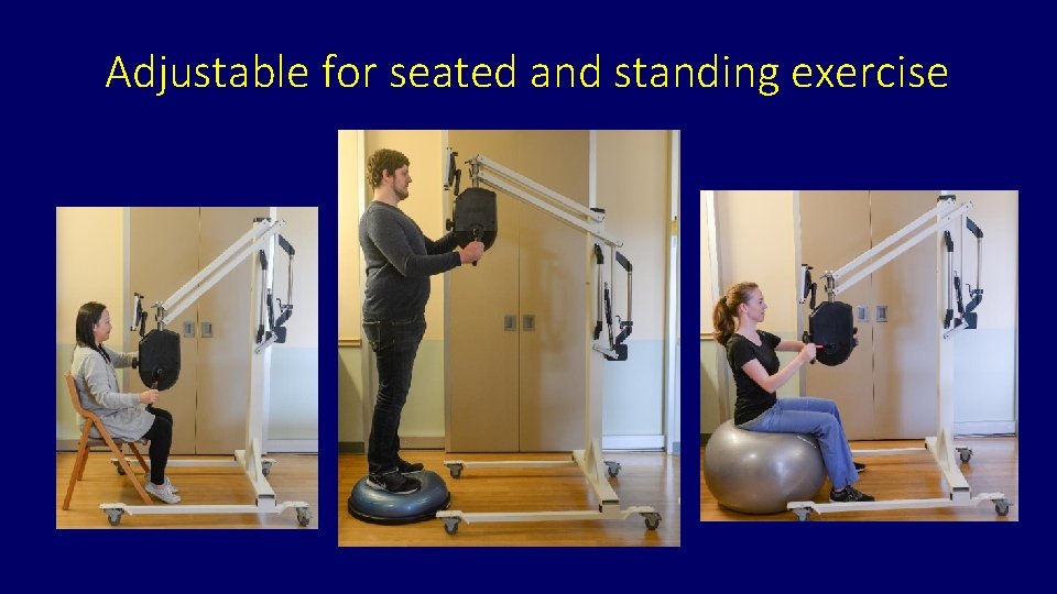Adjustable for seated and standing exercise 
