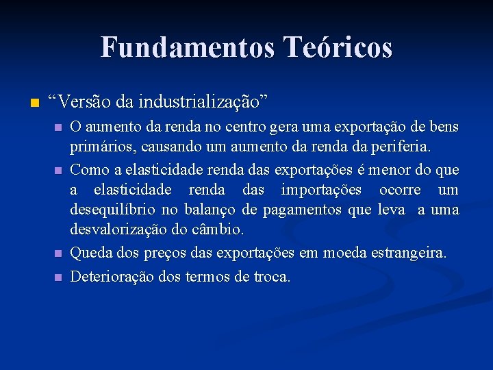 Fundamentos Teóricos n “Versão da industrialização” n n O aumento da renda no centro Fundamentos Teóricos n “Versão da industrialização” n n O aumento da renda no centro