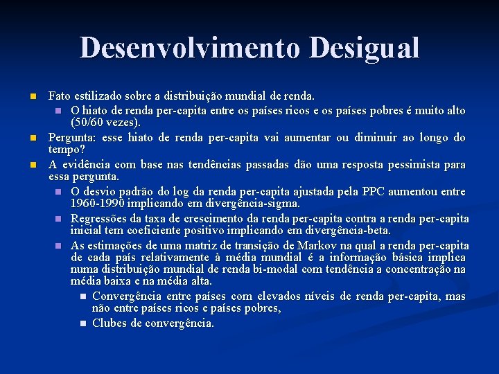 Desenvolvimento Desigual n n n Fato estilizado sobre a distribuição mundial de renda. n Desenvolvimento Desigual n n n Fato estilizado sobre a distribuição mundial de renda. n