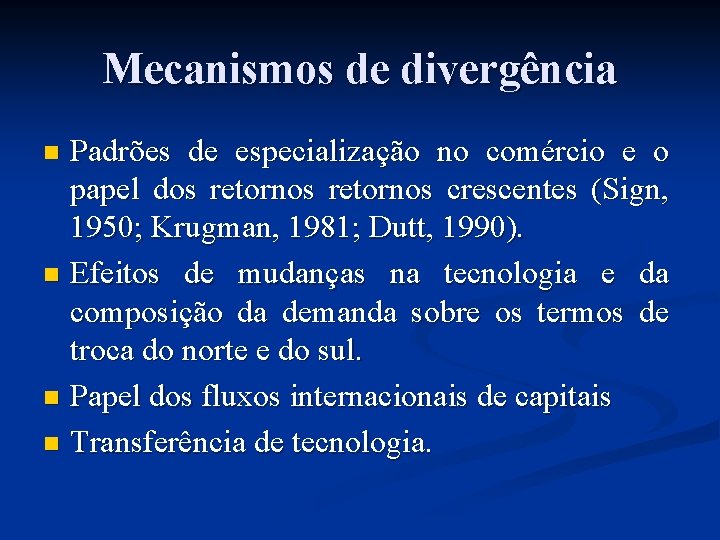Mecanismos de divergência Padrões de especialização no comércio e o papel dos retornos crescentes Mecanismos de divergência Padrões de especialização no comércio e o papel dos retornos crescentes