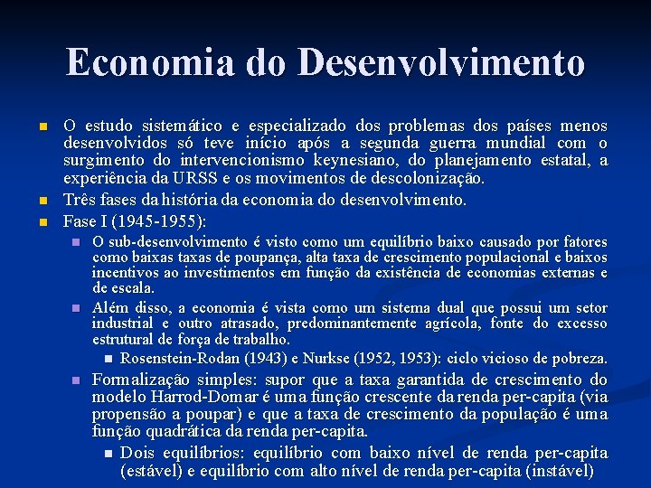 Economia do Desenvolvimento n n n O estudo sistemático e especializado dos problemas dos Economia do Desenvolvimento n n n O estudo sistemático e especializado dos problemas dos