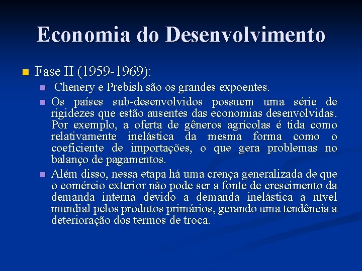 Economia do Desenvolvimento n Fase II (1959 -1969): n n n Chenery e Prebish Economia do Desenvolvimento n Fase II (1959 -1969): n n n Chenery e Prebish