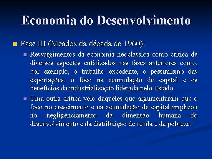 Economia do Desenvolvimento n Fase III (Meados da década de 1960): n n Ressurgimentos Economia do Desenvolvimento n Fase III (Meados da década de 1960): n n Ressurgimentos