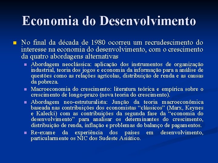 Economia do Desenvolvimento n No final da década de 1980 ocorreu um recrudescimento do Economia do Desenvolvimento n No final da década de 1980 ocorreu um recrudescimento do