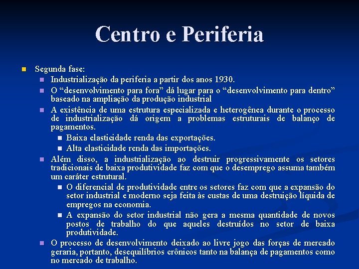 Centro e Periferia n Segunda fase: n Industrialização da periferia a partir dos anos Centro e Periferia n Segunda fase: n Industrialização da periferia a partir dos anos