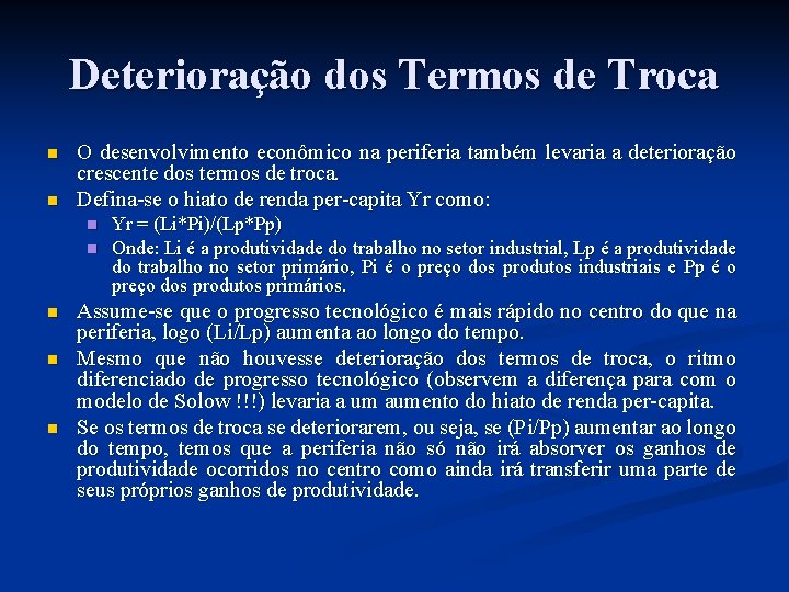 Deterioração dos Termos de Troca n n O desenvolvimento econômico na periferia também levaria Deterioração dos Termos de Troca n n O desenvolvimento econômico na periferia também levaria