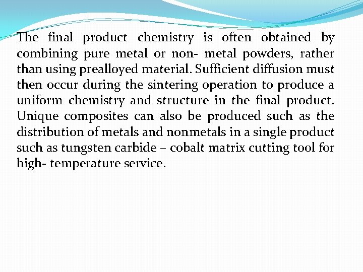 The final product chemistry is often obtained by combining pure metal or non- metal