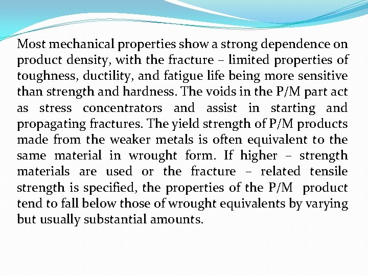 Most mechanical properties show a strong dependence on product density, with the fracture –