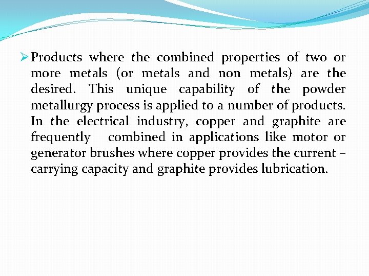 Ø Products where the combined properties of two or more metals (or metals and