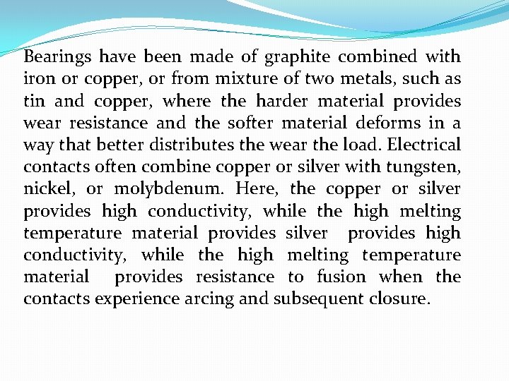 Bearings have been made of graphite combined with iron or copper, or from mixture