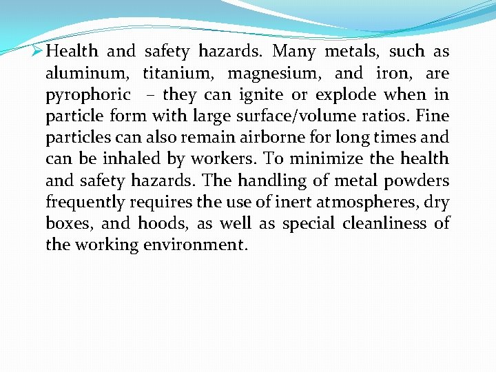 Ø Health and safety hazards. Many metals, such as aluminum, titanium, magnesium, and iron,
