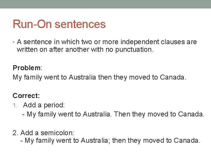 Run-On sentences • A sentence in which two or more independent clauses are written