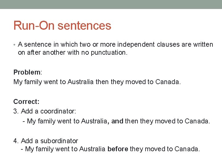 Run-On sentences • A sentence in which two or more independent clauses are written