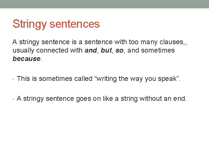 Stringy sentences A stringy sentence is a sentence with too many clauses, , usually