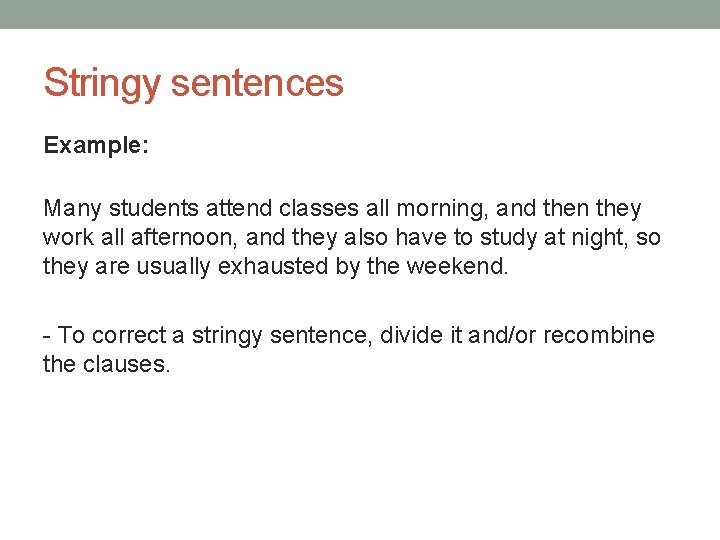 Stringy sentences Example: Many students attend classes all morning, and then they work all