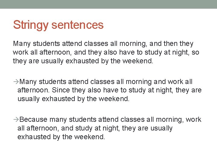 Stringy sentences Many students attend classes all morning, and then they work all afternoon,