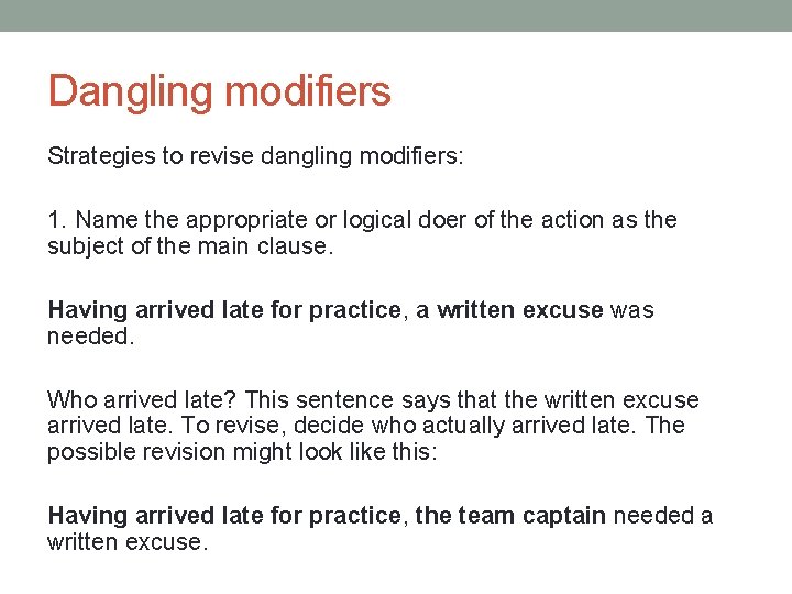 Dangling modifiers Strategies to revise dangling modifiers: 1. Name the appropriate or logical doer