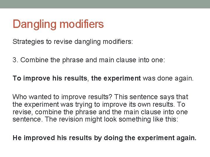 Dangling modifiers Strategies to revise dangling modifiers: 3. Combine the phrase and main clause