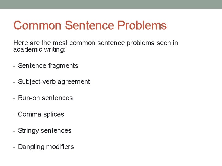 Common Sentence Problems Here are the most common sentence problems seen in academic writing: