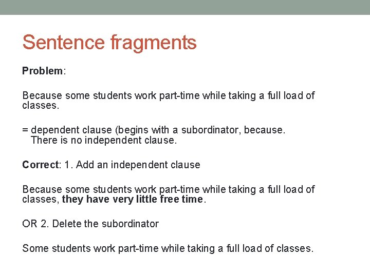 Sentence fragments Problem: Because some students work part-time while taking a full load of