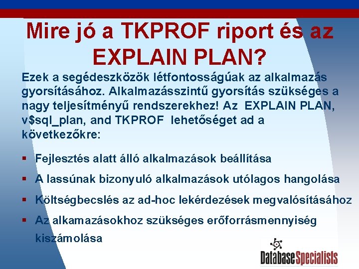 Mire jó a TKPROF riport és az EXPLAIN PLAN? Ezek a segédeszközök létfontosságúak az