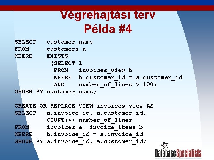 Végrehajtási terv Példa #4 SELECT FROM WHERE customer_name customers a EXISTS (SELECT 1 FROM