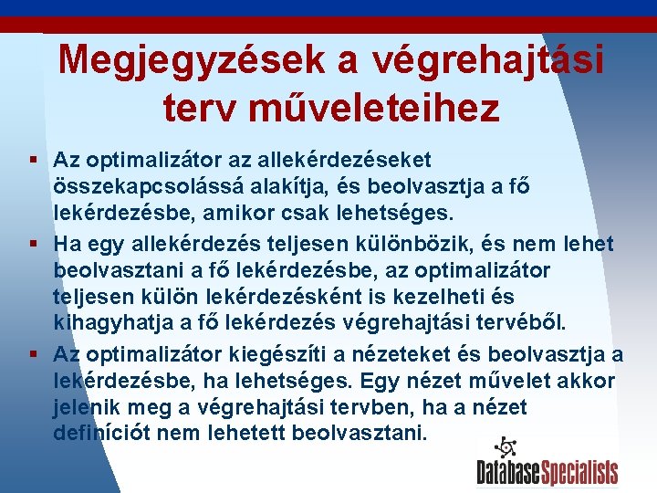 Megjegyzések a végrehajtási terv műveleteihez § Az optimalizátor az allekérdezéseket összekapcsolássá alakítja, és beolvasztja