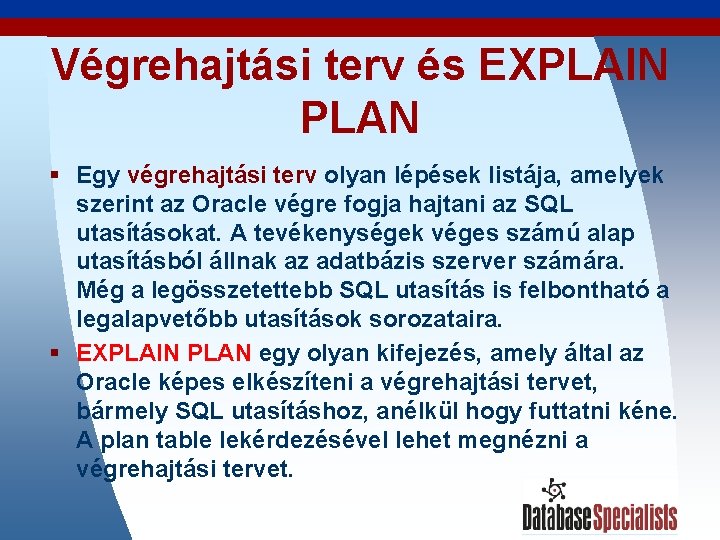 Végrehajtási terv és EXPLAIN PLAN § Egy végrehajtási terv olyan lépések listája, amelyek szerint