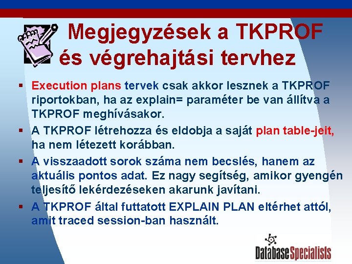 Megjegyzések a TKPROF és végrehajtási tervhez § Execution plans tervek csak akkor lesznek a