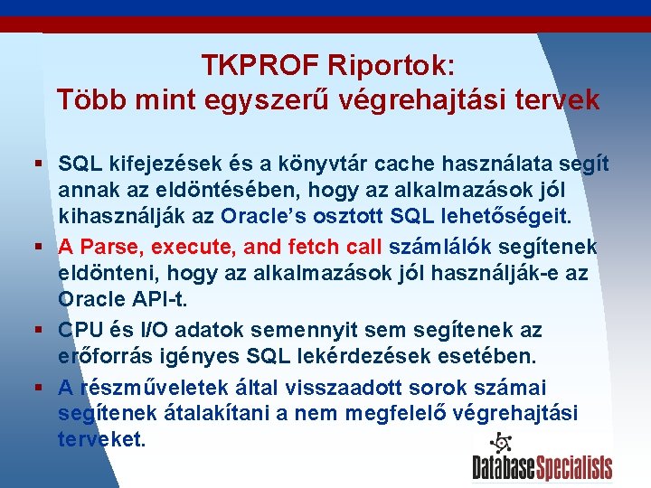 TKPROF Riportok: Több mint egyszerű végrehajtási tervek § SQL kifejezések és a könyvtár cache