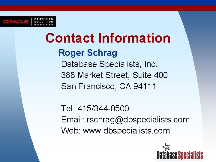 Contact Information Roger Schrag Database Specialists, Inc. 388 Market Street, Suite 400 San Francisco,