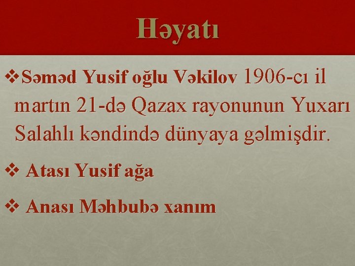 Həyatı v. Səməd Yusif oğlu Vəkilov 1906 -cı il martın 21 -də Qazax rayonunun