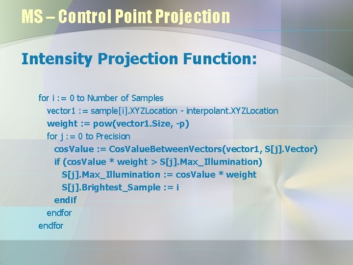 MS – Control Point Projection Intensity Projection Function: for i : = 0 to