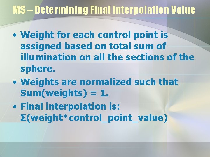MS – Determining Final Interpolation Value • Weight for each control point is assigned