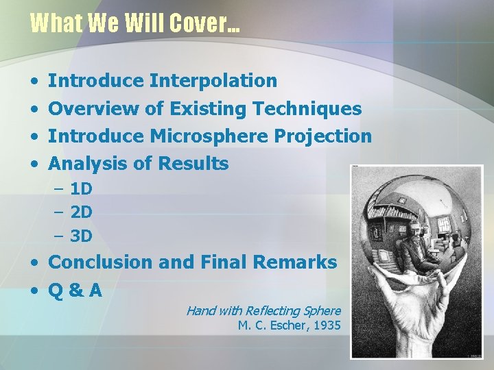 What We Will Cover… • • Introduce Interpolation Overview of Existing Techniques Introduce Microsphere