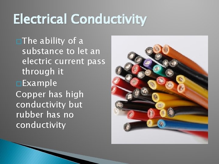 Electrical Conductivity � The ability of a substance to let an electric current pass