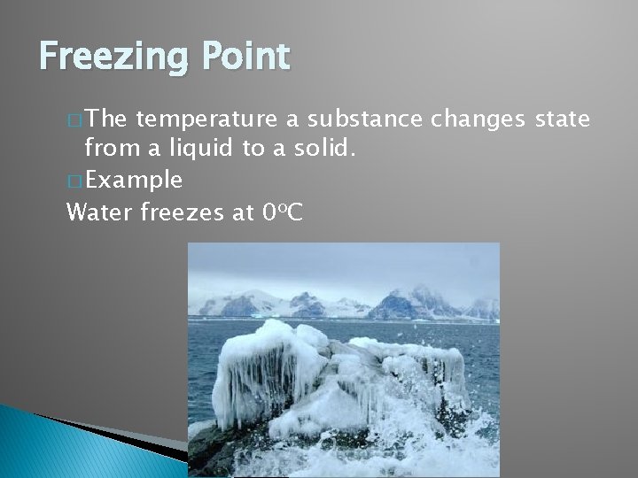 Freezing Point � The temperature a substance changes state from a liquid to a