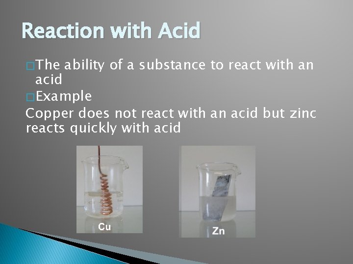 Reaction with Acid � The ability of a substance to react with an acid