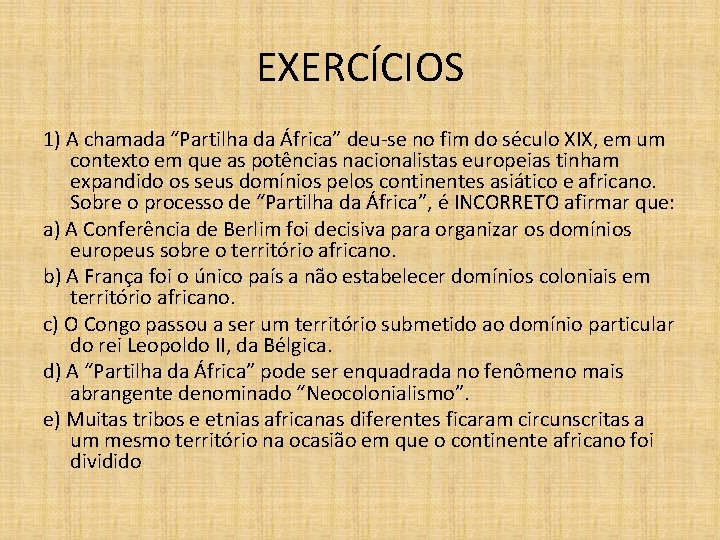 EXERCÍCIOS 1) A chamada “Partilha da África” deu-se no fim do século XIX, em